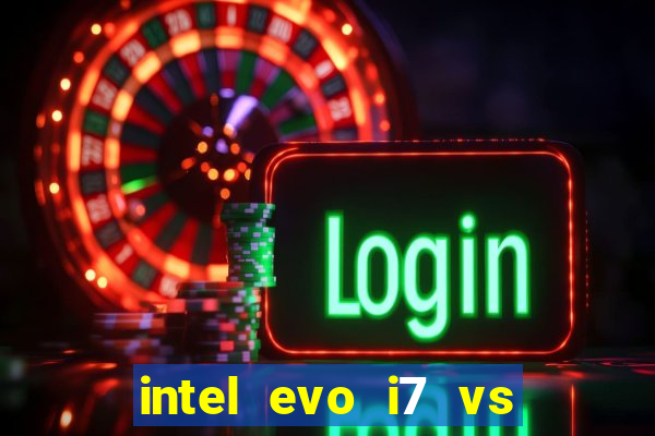 intel evo i7 vs intel core i7