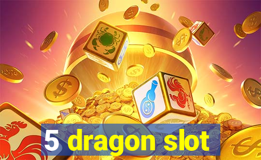 5 dragon slot