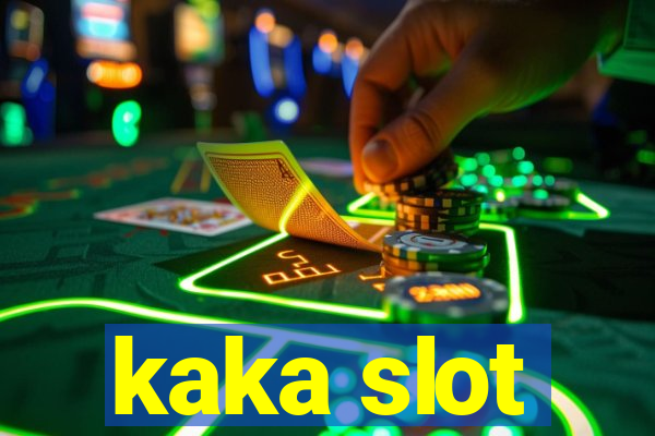 kaka slot