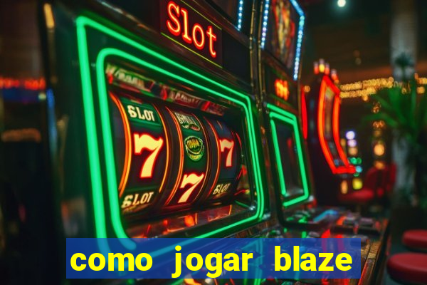 como jogar blaze no celular