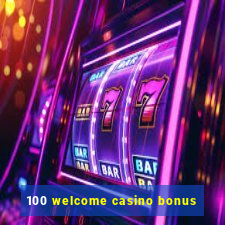 100 welcome casino bonus