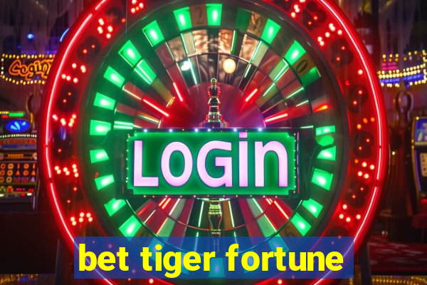 bet tiger fortune