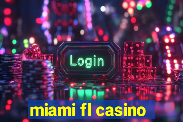 miami fl casino