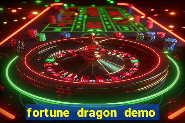 fortune dragon demo aposta de 500