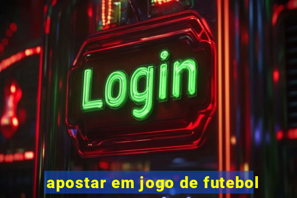 apostar em jogo de futebol