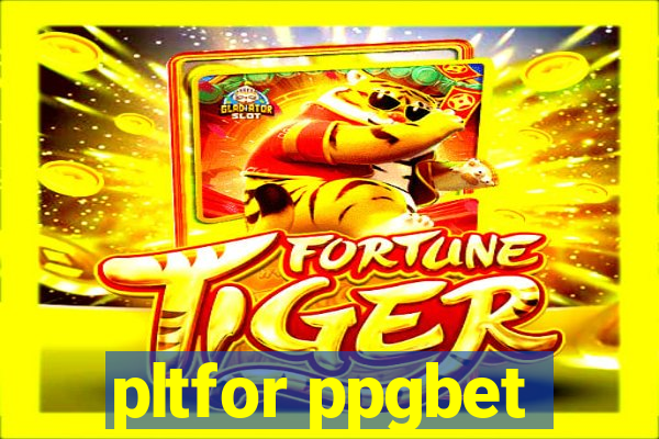 pltfor ppgbet