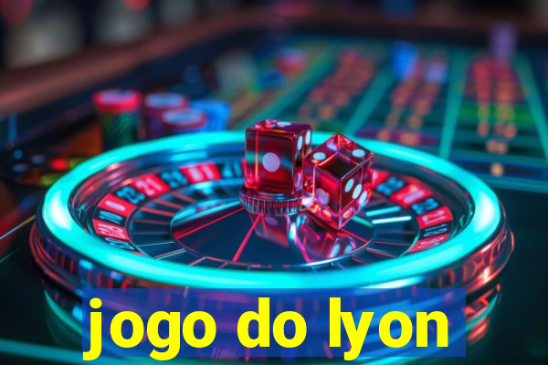 jogo do lyon