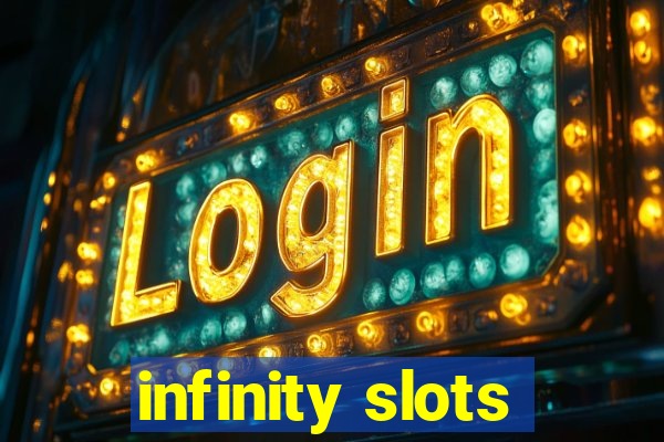 infinity slots