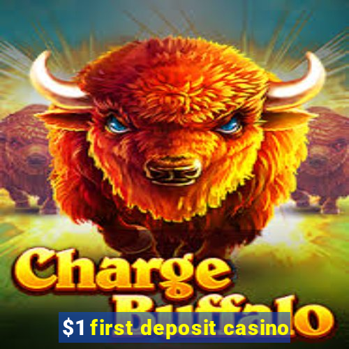 $1 first deposit casino