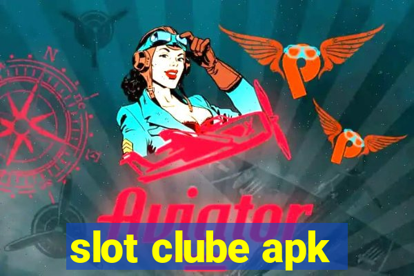 slot clube apk