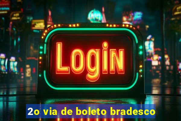 2o via de boleto bradesco