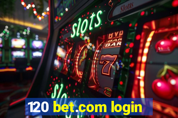 120 bet.com login