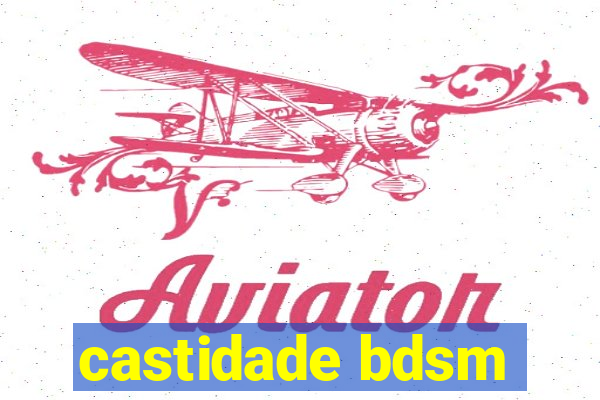 castidade bdsm