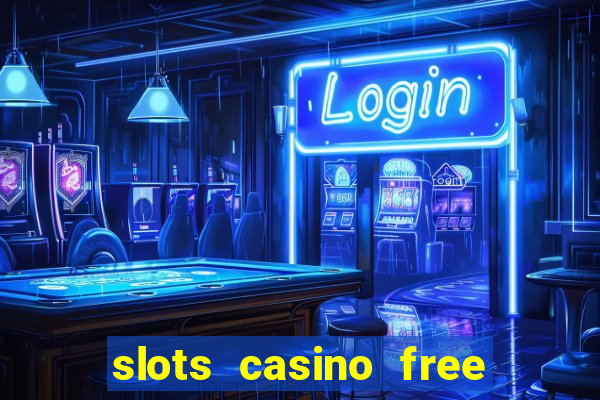 slots casino free slot games