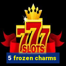 5 frozen charms