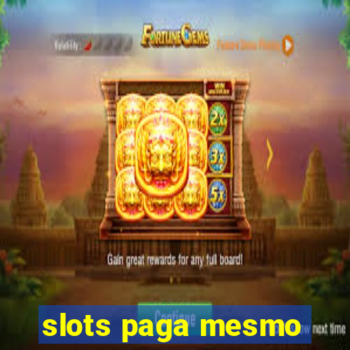 slots paga mesmo