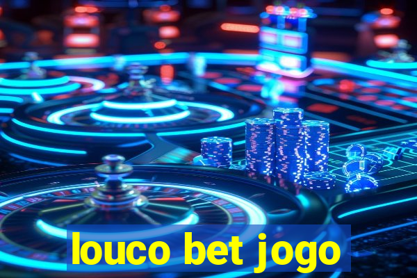 louco bet jogo