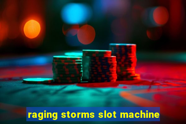 raging storms slot machine