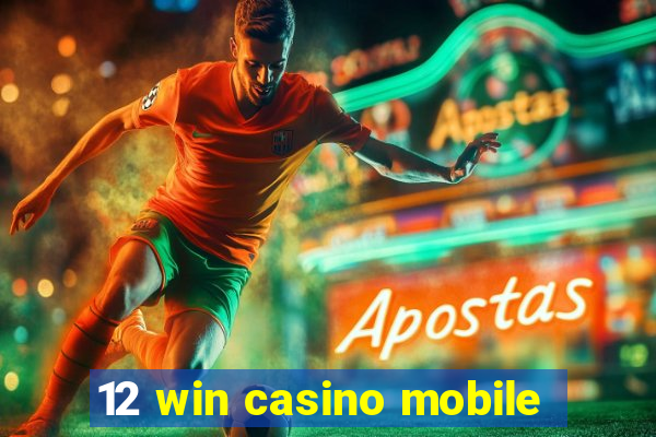 12 win casino mobile