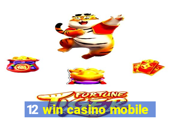 12 win casino mobile