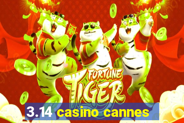 3.14 casino cannes