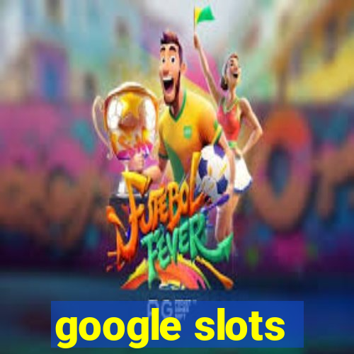 google slots