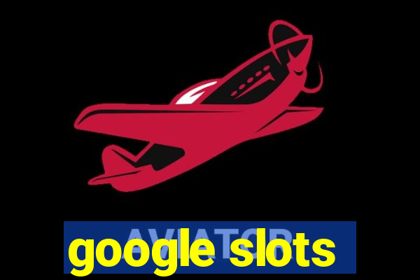 google slots