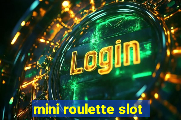 mini roulette slot