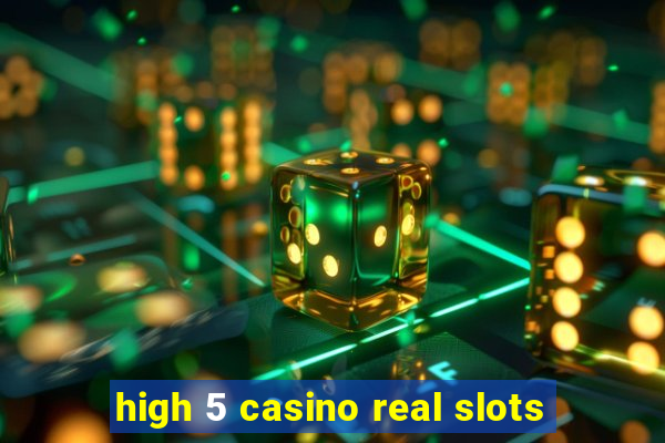 high 5 casino real slots