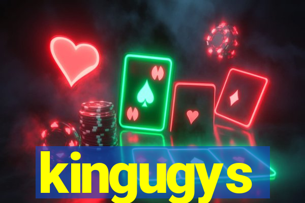 kingugys