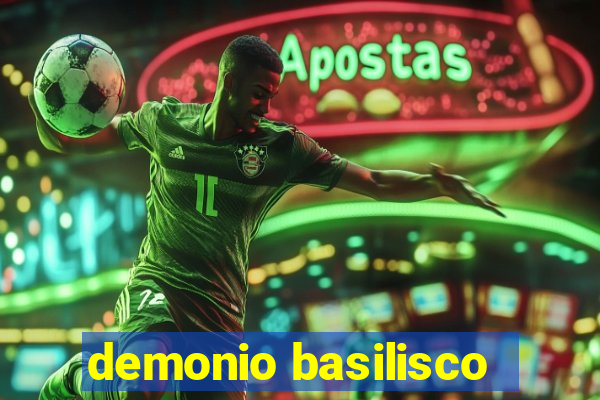 demonio basilisco