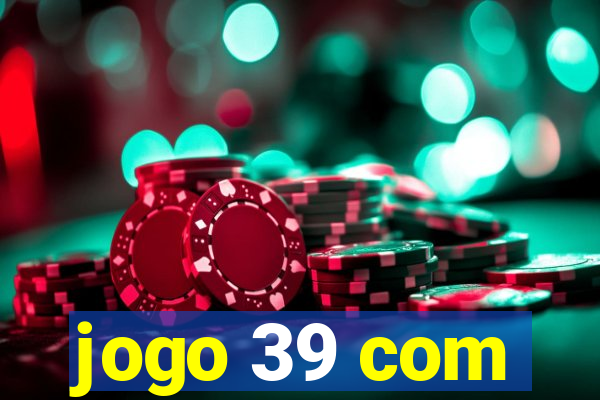 jogo 39 com