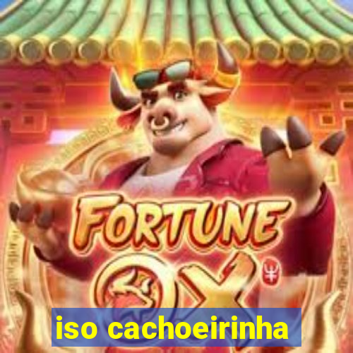 iso cachoeirinha