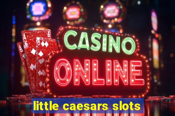 little caesars slots