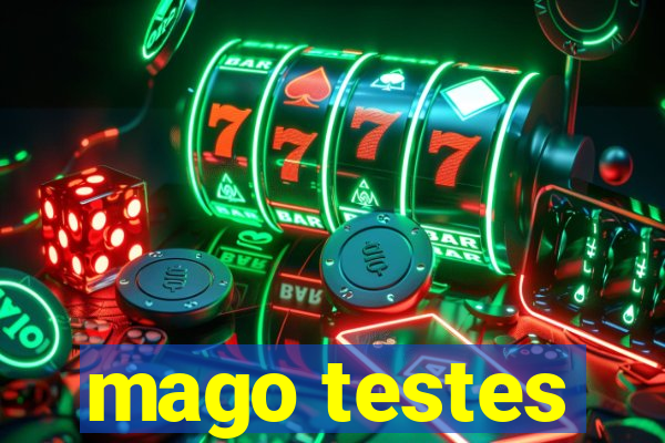 mago testes