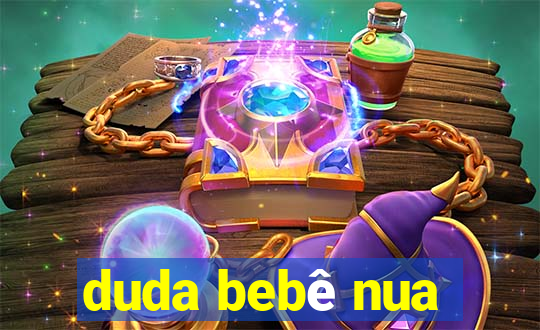 duda bebê nua