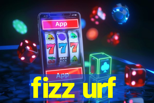 fizz urf