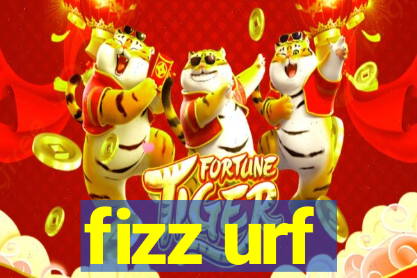 fizz urf