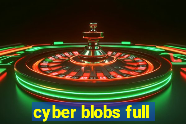 cyber blobs full