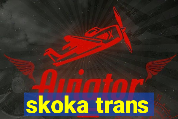 skoka trans