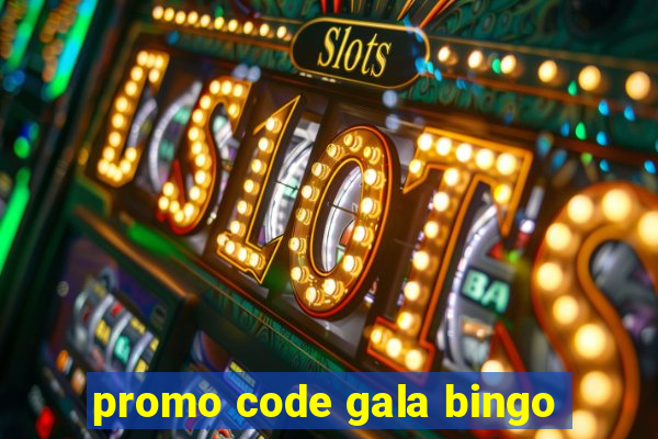 promo code gala bingo