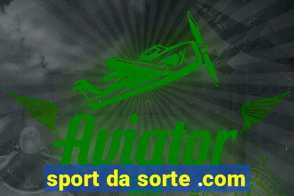 sport da sorte .com