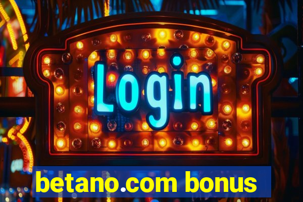 betano.com bonus