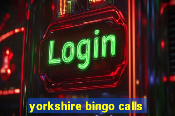 yorkshire bingo calls