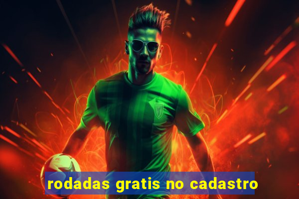 rodadas gratis no cadastro