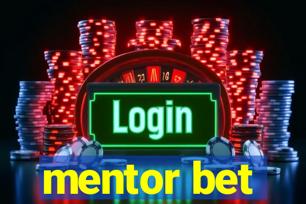 mentor bet