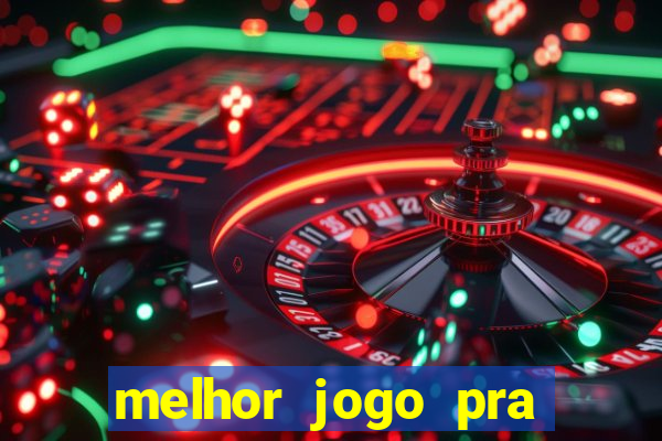 melhor jogo pra ganha dinheiro