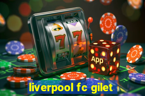 liverpool fc gilet