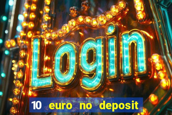 10 euro no deposit casino 2021