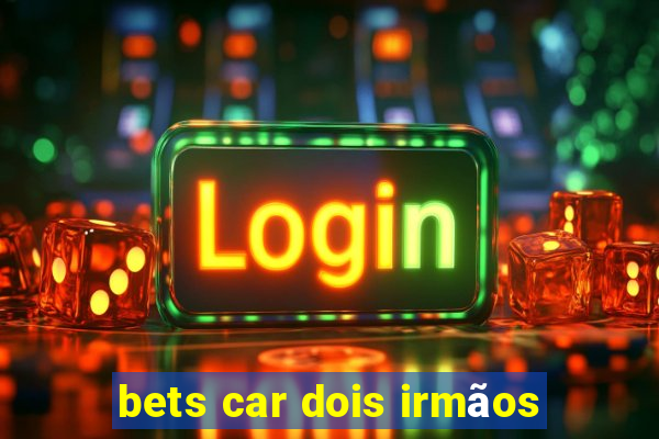 bets car dois irmãos